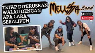 MELISSA BAND tetap diteruskan walau dengan apa cara sekalipun..