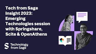 Tech from Sage Insight 2023: Emerging Technologies session with Springshare, Scite & OpenAthens