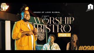 THE WORSHIP BISTRO EP1 | D'Reign Edition | House of Love #098