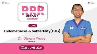 RRR Series | Endometriosis & Subfertility (TOG) | Dr. Dinesh Wade | MRCOG Part 2 | StudyMEDIC