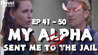 EP41-50 My Sister Is Trying To Frame Me For Her Own Death [My Alpha Sent Me To Jail]