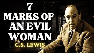 7 Signs Of An EVIL Woman Who Seeks to RUIN People | C.S Lewis 2024