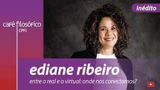Entre o real e o virtual: onde nos conectamos?, com Ediane Ribeiro, psicóloga #aovivo