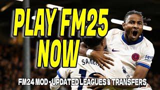 PLAY FM25 NOW - With this FM24 MOD - Latest Transfers & League Updates - Install Tutorial