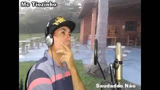 Mc Tiozinho Saudades do Mundão eu Não Tenho Não
