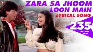 Lyrical | Zara Sa Jhoom Loon Main | Dilwale Dulhania Le Jayenge | Shah Rukh Khan, Kajol | DDLJ Songs