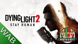 Dying Light 2 Stay Human Review part 1 - The good, the bad and the really bad.