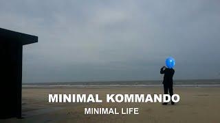 MINIMAL KOMMANDO - MINIMAL LIFE (Official Video)