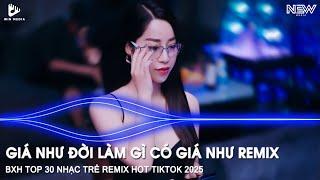 GIÁ NHƯ ĐỜI LÀM GÌ CÓ GIÁ NHƯ REMIX TIKTOK - ĐỪNG HỎI EM ỔN KHÔNG REMIX - NHẠC REMIX HOT TIKTOK 2025