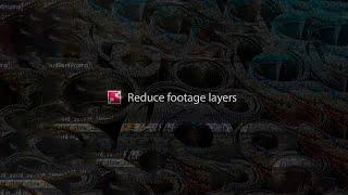 Reduce Footage Layers for After Effects