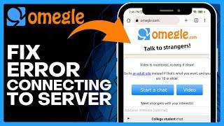 How To FIX Omegle Error Connecting to Server!