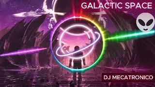 DJ MECATRONICO - "GALACTIC SPACE" |🪐| (ELECTRIC,DNB,HARDSTYLE,BASS,...)‍