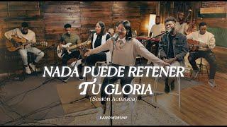 Nada Puede Retener Tu Gloria - Kairo Worship ( Sesión Acústica ) Live