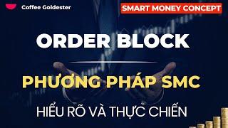 SMC - PHẦN 20 : TẤT TẦN TẬT KIẾN THỨC VỀ ORDER BLOCK  - PHƯƠNG PHÁP SMC