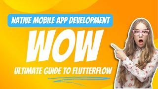 Mastering FlutterFlow: A Comprehensive Guide