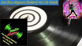 Italo Disco Megamix (ReWork Italo Bootleg) Vol. 2 By Vladek