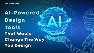 AI (Artificial Intelligence) Design Tools That Would Change The Way You Design | Rezourze