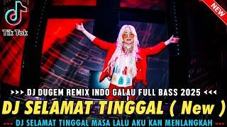 SATU ROOM GALAU DENGAR LAGU INI !! DJ SELAMAT TINGGAL X TINGGAL KENANGAN | DUGEM INDO GALAU 2025 |