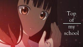 Top of my school [AMV] ▪︎ Miki Iino