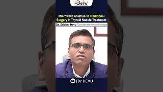 Microwave Ablation vs traditional surgery in Thyroid Nodule Treatment || Dr Devu #shorts