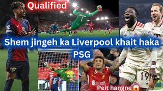 Shem jingeh ka Liverpool khait haka PSG bad rung Quater ka Barcelona peit hangne 