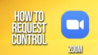 How To Request Control Zoom Tutorial