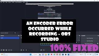 recording error - an encoder error occurred while recording - OBS studio