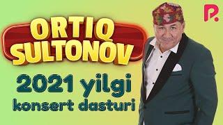 Ortiq Sultonov 2021-yilgi konsert dasturi