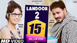 LANDOOR 2 लँडूर 2 | Haryanvi Song 2022 | Jittu Janaab | Anshu Rana | Singer Surender Sajuma