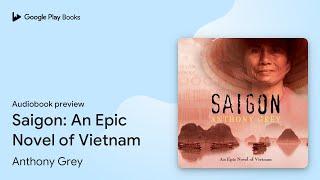 Saigon: An Epic Novel of Vietnam by Anthony Grey · Audiobook preview