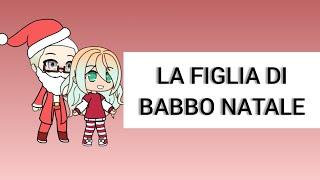 // La Figlia Di Babbo Natale // Mini Movie Natalizio // Gacha Life ITA //