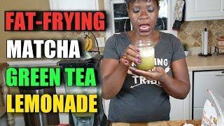 FAT-FRYING MATCHA GREEN TEA LEMONADE 