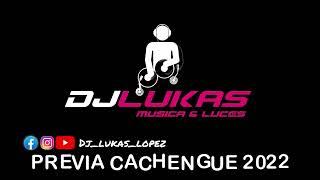 DJ LUKAS LOPEZ  - PREVIA CACHENGUE 2022