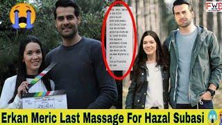 Erkan Meric Last Massage For Hazal Subasi  | Erkan Meric | Hazal Subasi | FactsWithBilal |