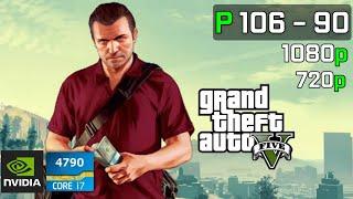 Grand Theft Auto V | P106-090 6GB + i7 4790 | 1080p, 720p, HIgh