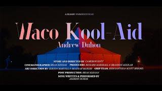 Andrew Duhon - Waco Kool-Aid [Official Video]