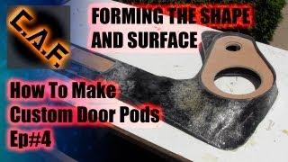 Fiberglass Door Panels Pods - Video Step 4 Forming Shape CarAudioFabrication