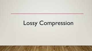 The Basics of Lossy and Lossless Compression