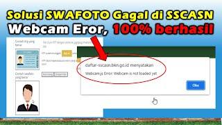 Cara Mengatasi Tidak Bisa SWAFOTO di SSCASN Karena Ada Keterangan Webcam Eror | % Berhasil