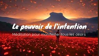 Le Pouvoir de l'Intention I Méditation guidée nocturne I Loi d'attraction pour tout manifester I