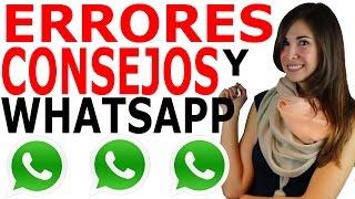 6 ERRORES Y CONSEJOS PARA WHATSAPP