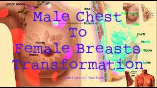 Male Chest To Female Breasts Transformation! MTF M2F HRT Transgender Subliminal