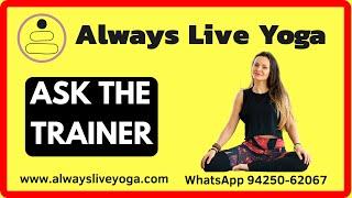 Ask the trainer about yoga online yoga classes Always Live Yoga for beginners and intermediate