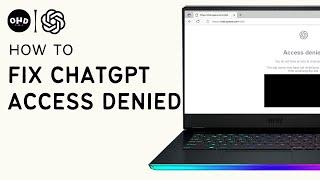 How To Fix ChatGPT Access Denied (EASY!)