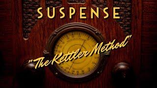 Suspense-Classic Mystery Radio-"The Kettler Method"