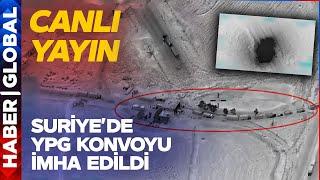 CANLI YAYIN | Türkiye'den Suriye'ye Yıldırım Operasyon! YPG Konvoyu Hava Operasyonuyla İmha edildi!