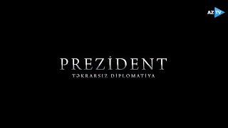 "PREZİDENT. Təkrarsız diplomatiya" (sənədli film)