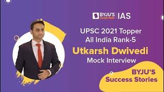 Utkarsh Dwivedi | AIR-5 | UPSC CSE 2021 Topper | UPSC Mock Interviews