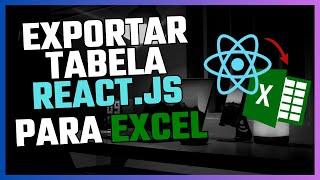 Como Transformar Uma Tabela REACT.js (Next.js) em EXCEL