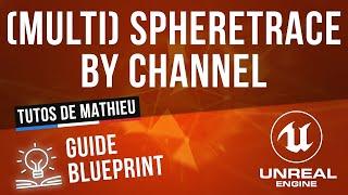 Sphere Trace et Multi Sphere Trace By Channel - Guide du Blueprint UE4